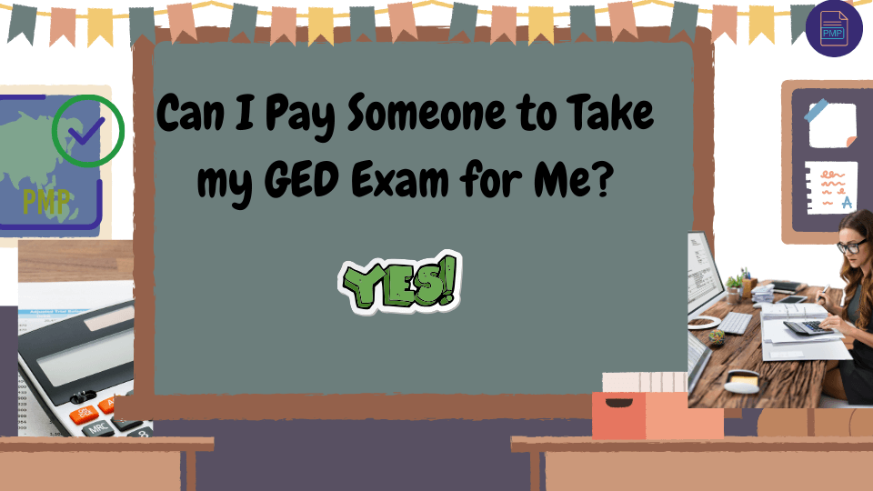 Can I Pay Someone to Take my GED Exam for Me 