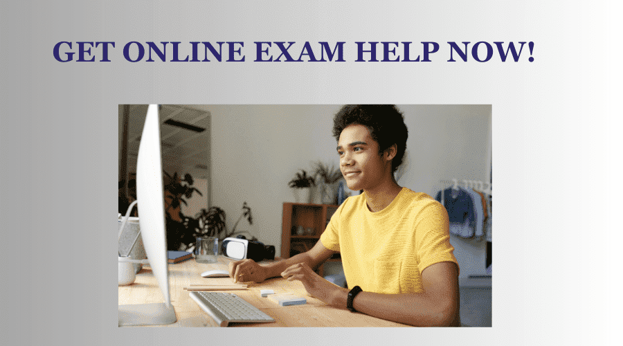 Get Online Exam Help Now!