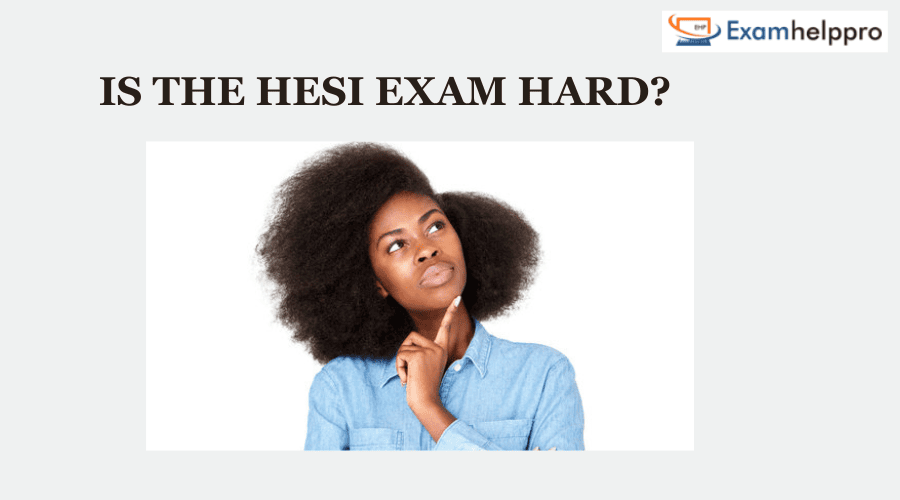Is the HESI Exam Hard